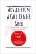 Advice from a Call Center Geek: Rethinking Call Center Operations